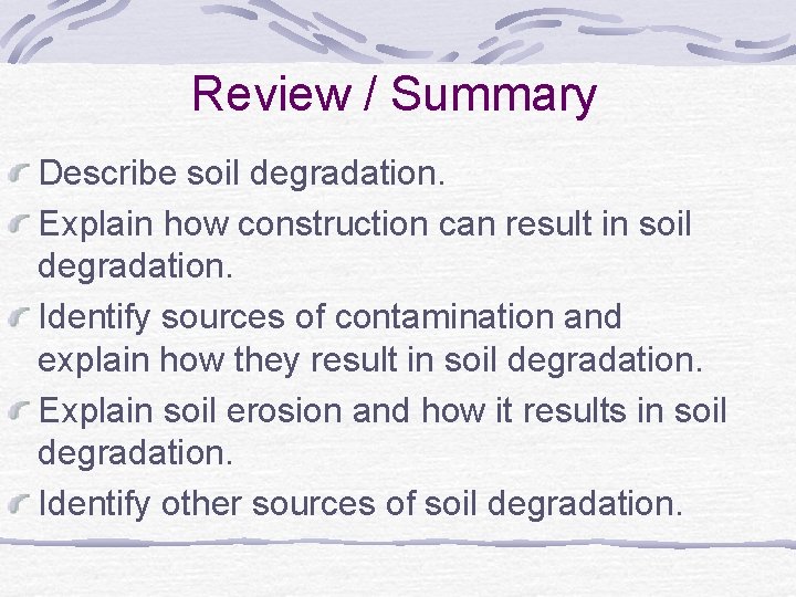 Review / Summary Describe soil degradation. Explain how construction can result in soil degradation.