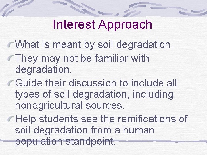 Interest Approach What is meant by soil degradation. They may not be familiar with