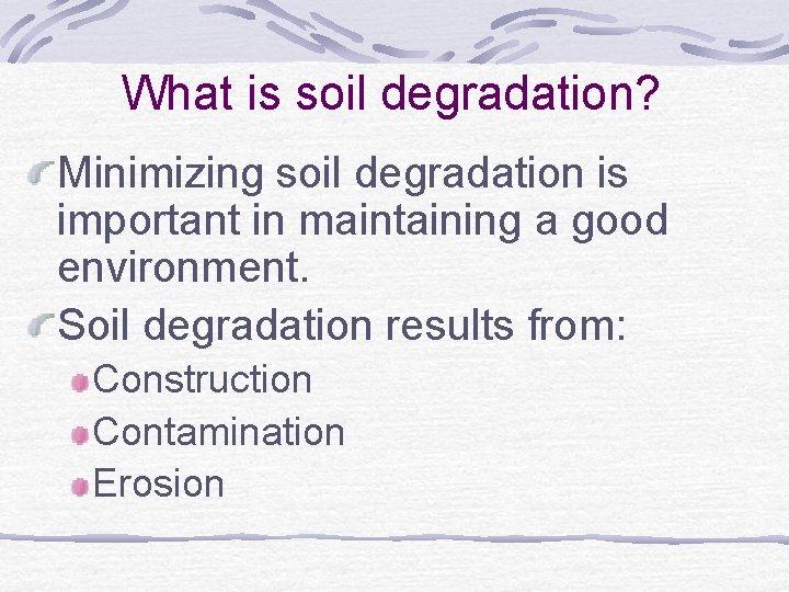 What is soil degradation? Minimizing soil degradation is important in maintaining a good environment.