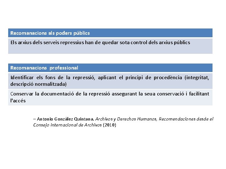 Recomanacions als poders públics Els arxius dels serveis repressius han de quedar sota control