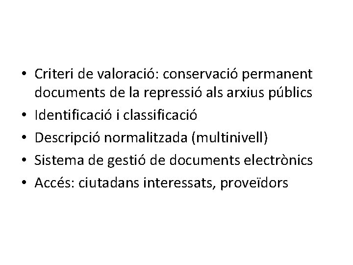  • Criteri de valoració: conservació permanent documents de la repressió als arxius públics