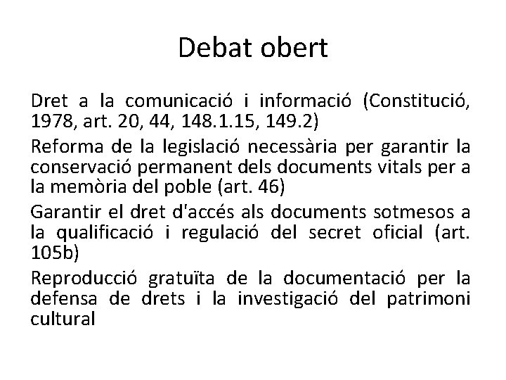 Debat obert Dret a la comunicació i informació (Constitució, 1978, art. 20, 44, 148.