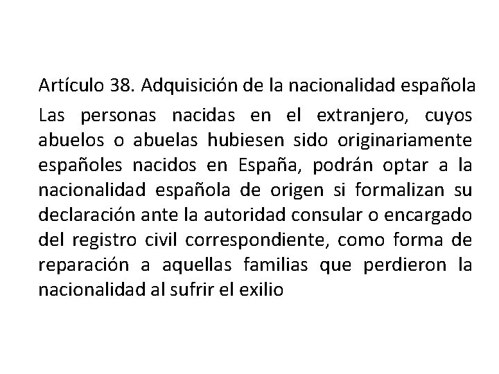 Artículo 38. Adquisición de la nacionalidad española Las personas nacidas en el extranjero, cuyos