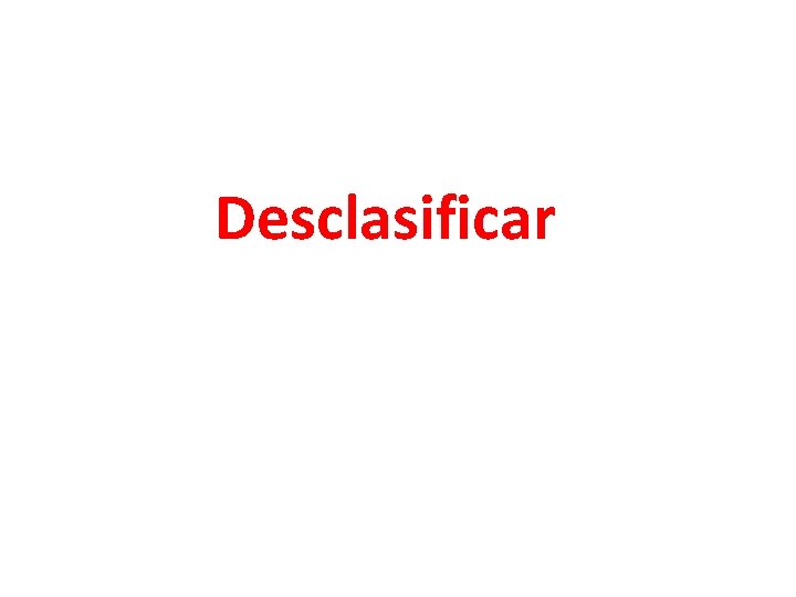 Desclasificar 