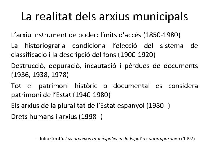 La realitat dels arxius municipals L’arxiu instrument de poder: límits d’accés (1850 -1980) La