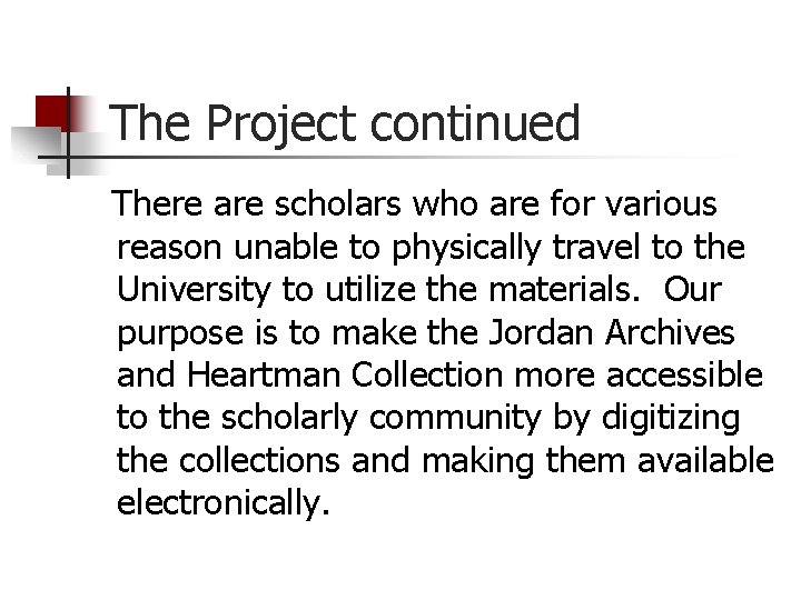 The Project continued There are scholars who are for various reason unable to physically