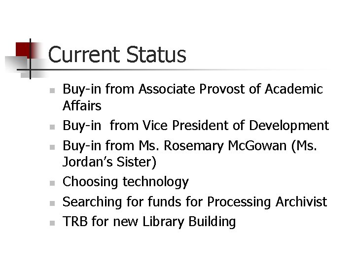 Current Status n n n Buy-in from Associate Provost of Academic Affairs Buy-in from
