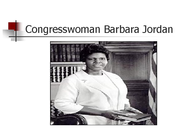 Congresswoman Barbara Jordan 