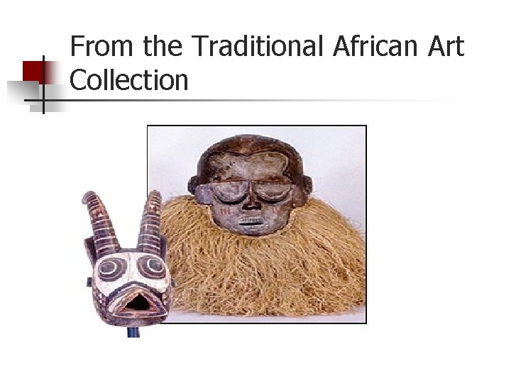 From the Traditional African Art Collection 