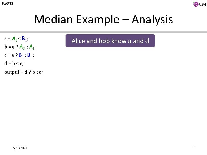 PLAS’ 13 Median Example – Analysis a = A 1 ≤ B 1 ;