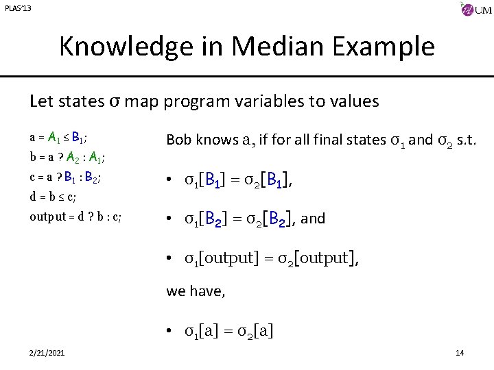 PLAS’ 13 Knowledge in Median Example Let states σ map program variables to values