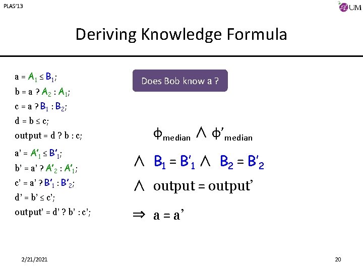 PLAS’ 13 Deriving Knowledge Formula a = A 1 ≤ B 1 ; b
