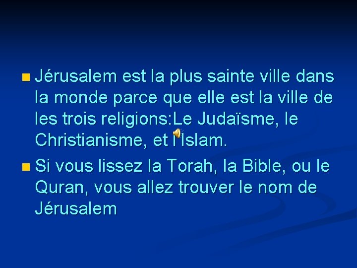 n Jérusalem est la plus sainte ville dans la monde parce que elle est