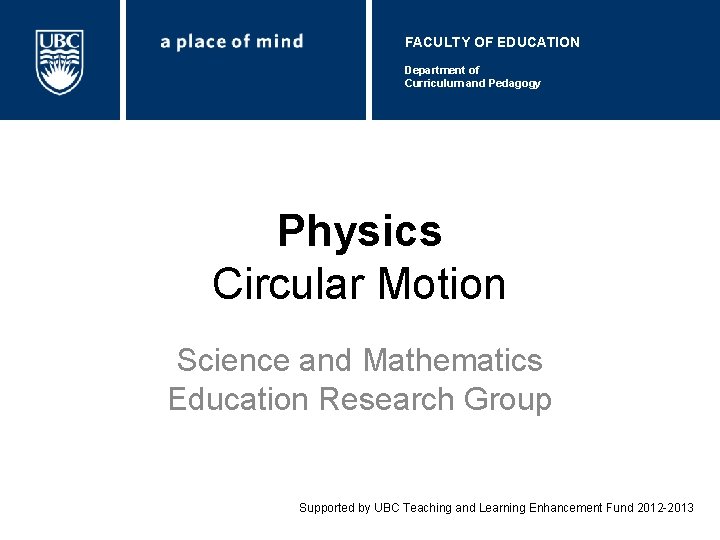 FACULTY OF EDUCATION Department of Curriculum and Pedagogy Physics Circular Motion Science and Mathematics