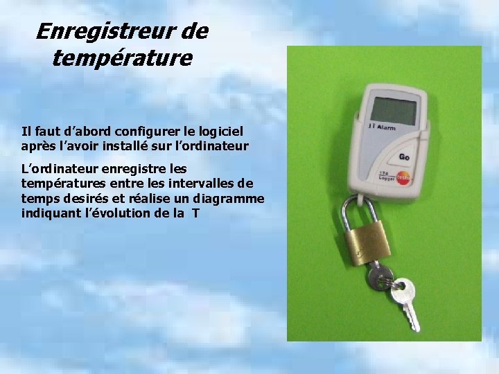 Enregistreur de température Il faut d’abord configurer le logiciel après l’avoir installé sur l’ordinateur