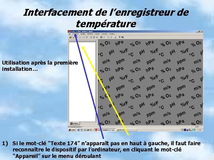 Interfacement de l’enregistreur de température Utilisation après la première installation… 1) Si le mot-clé