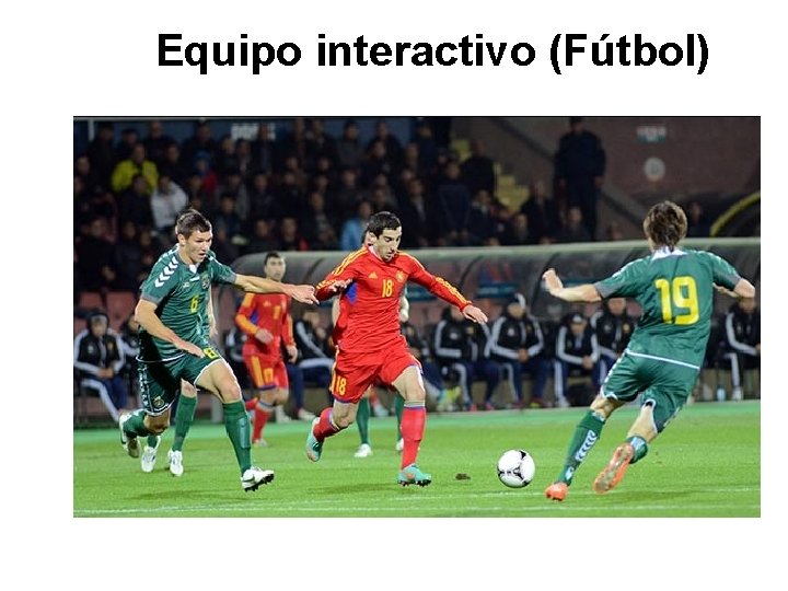 Equipo interactivo (Fútbol) – Es un equipo de especialistas-generalistas, con amplia visión del juego,