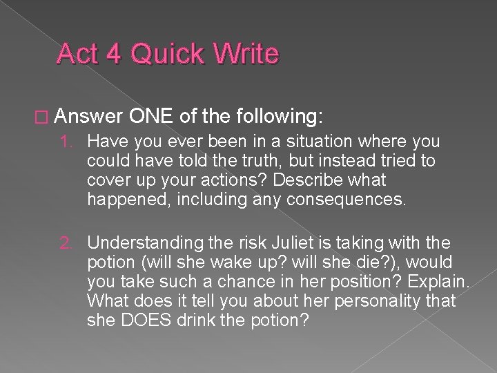 Act 4 Quick Write � Answer ONE of the following: 1. Have you ever