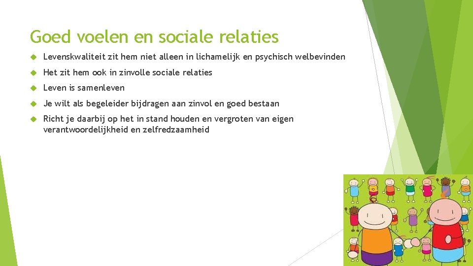 Goed voelen en sociale relaties Levenskwaliteit zit hem niet alleen in lichamelijk en psychisch