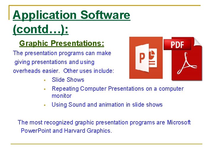 Application Software (contd…): Graphic Presentations: The presentation programs can make giving presentations and using