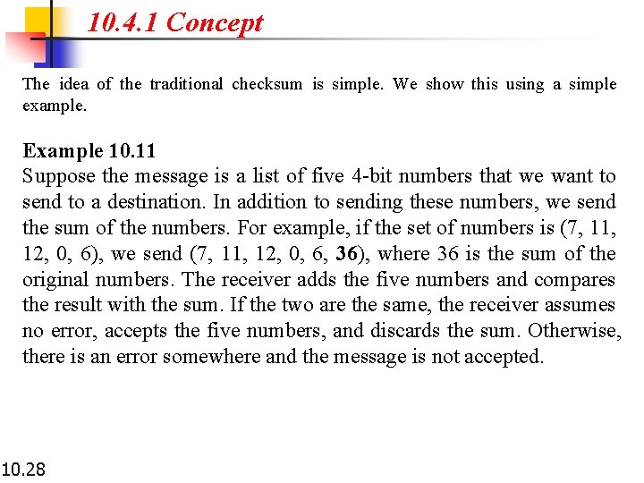 10. 4. 1 Concept The idea of the traditional checksum is simple. We show