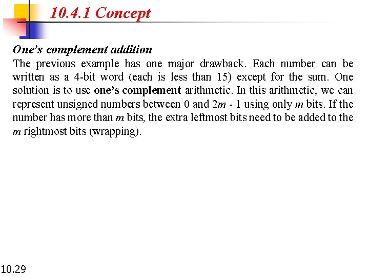 10. 4. 1 Concept One’s complement addition The previous example has one major drawback.