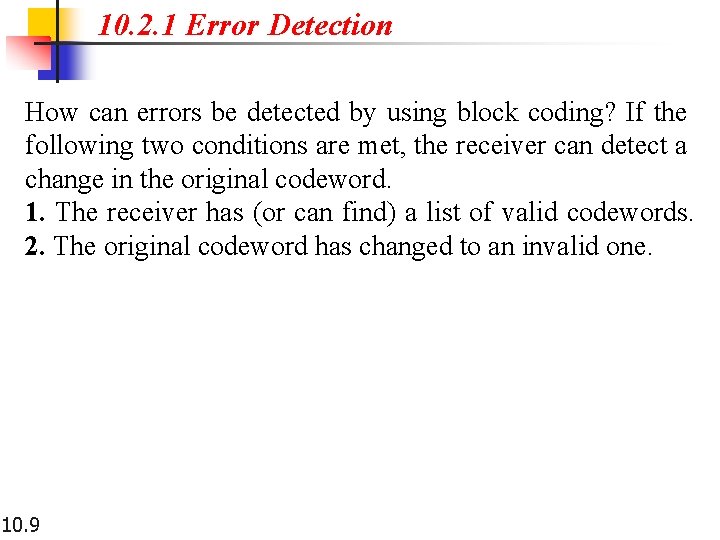 10. 2. 1 Error Detection How can errors be detected by using block coding?