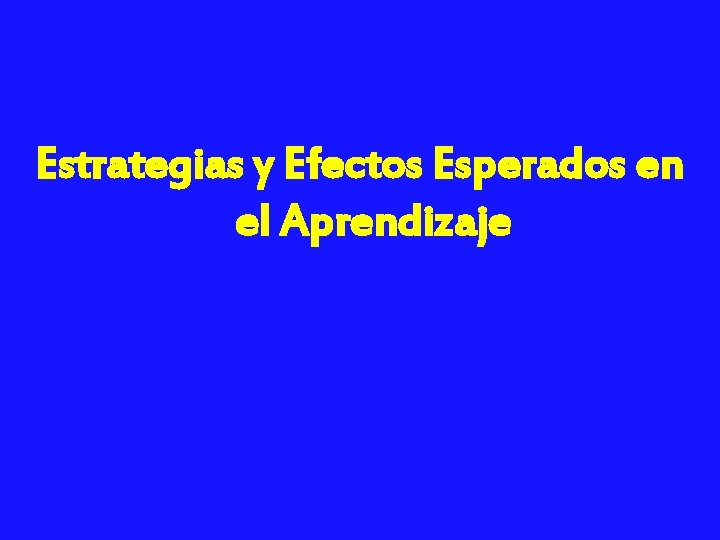Estrategias y Efectos Esperados en el Aprendizaje 