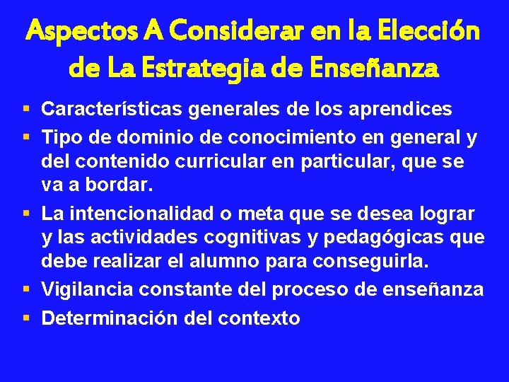 Aspectos A Considerar en la Elección de La Estrategia de Enseñanza § Características generales