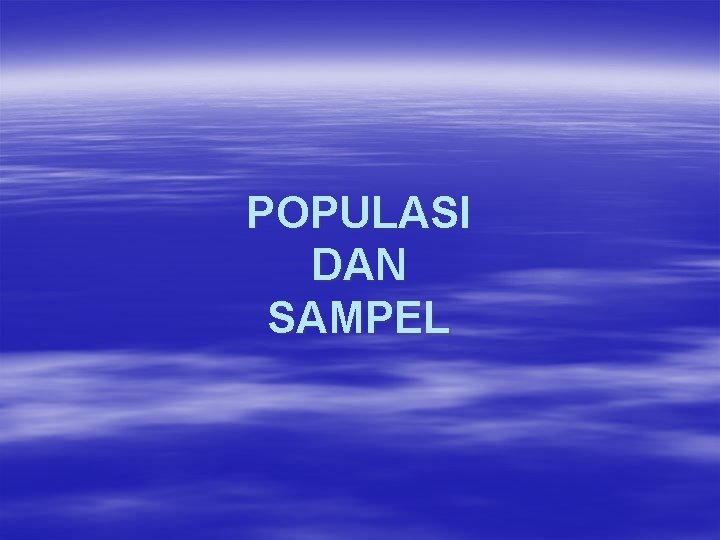 POPULASI DAN SAMPEL 