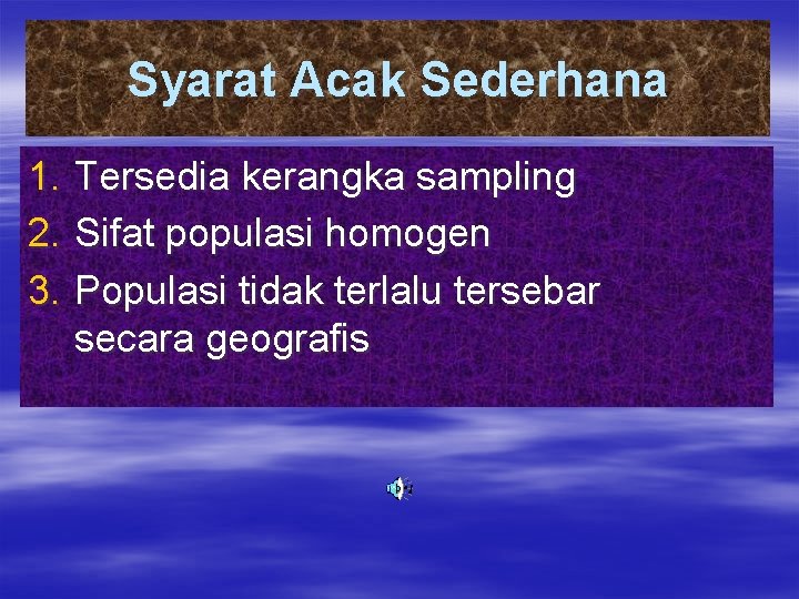 Syarat Acak Sederhana 1. Tersedia kerangka sampling 2. Sifat populasi homogen 3. Populasi tidak