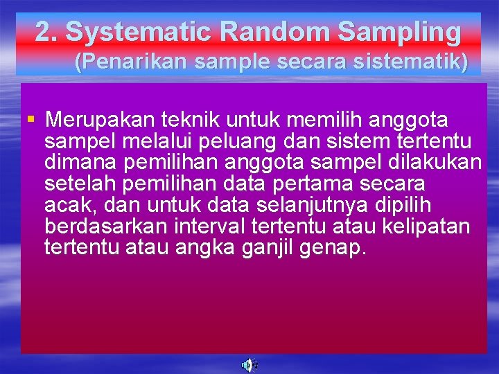 2. Systematic Random Sampling (Penarikan sample secara sistematik) § Merupakan teknik untuk memilih anggota