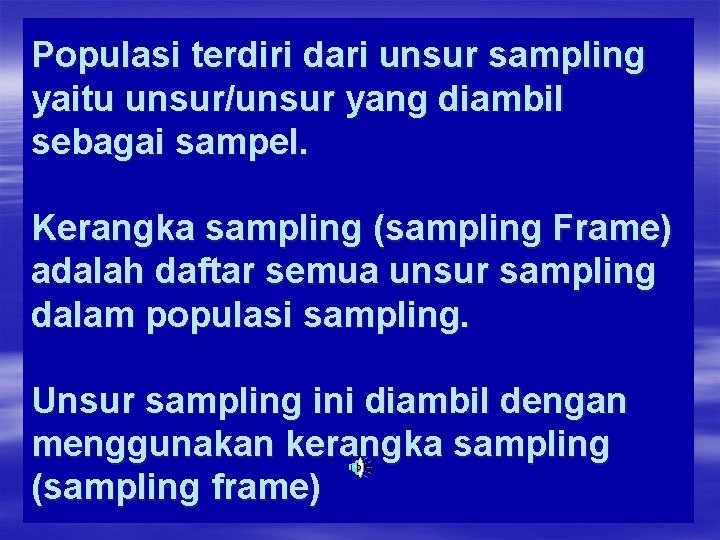 Populasi terdiri dari unsur sampling yaitu unsur/unsur yang diambil sebagai sampel. Kerangka sampling (sampling