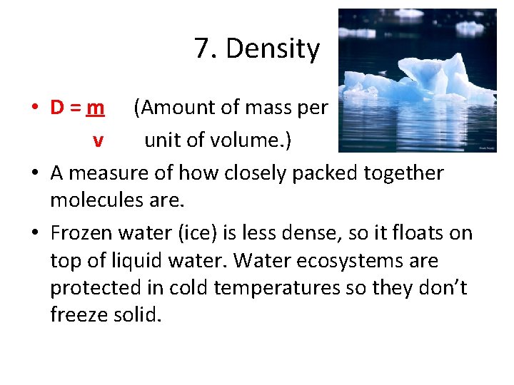 7. Density • D = m (Amount of mass per v unit of volume. 7. Density • D = m (Amount of mass per v unit of volume.
