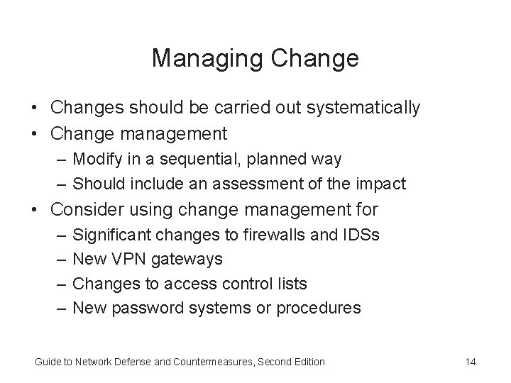 Managing Change • Changes should be carried out systematically • Change management – Modify Managing Change • Changes should be carried out systematically • Change management – Modify