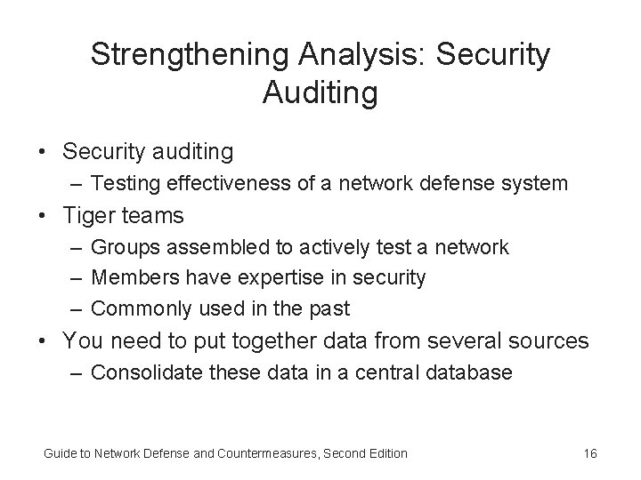 Strengthening Analysis: Security Auditing • Security auditing – Testing effectiveness of a network defense Strengthening Analysis: Security Auditing • Security auditing – Testing effectiveness of a network defense