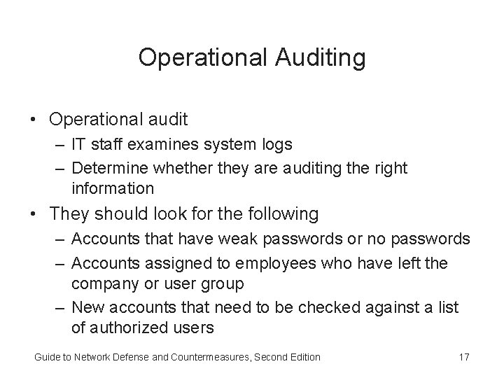 Operational Auditing • Operational audit – IT staff examines system logs – Determine whether Operational Auditing • Operational audit – IT staff examines system logs – Determine whether