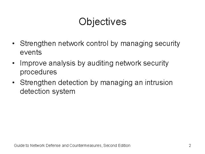 Objectives • Strengthen network control by managing security events • Improve analysis by auditing Objectives • Strengthen network control by managing security events • Improve analysis by auditing
