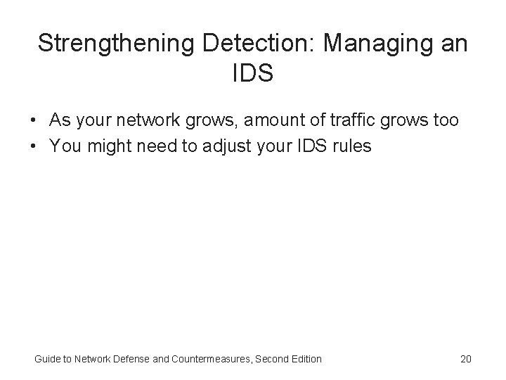Strengthening Detection: Managing an IDS • As your network grows, amount of traffic grows Strengthening Detection: Managing an IDS • As your network grows, amount of traffic grows