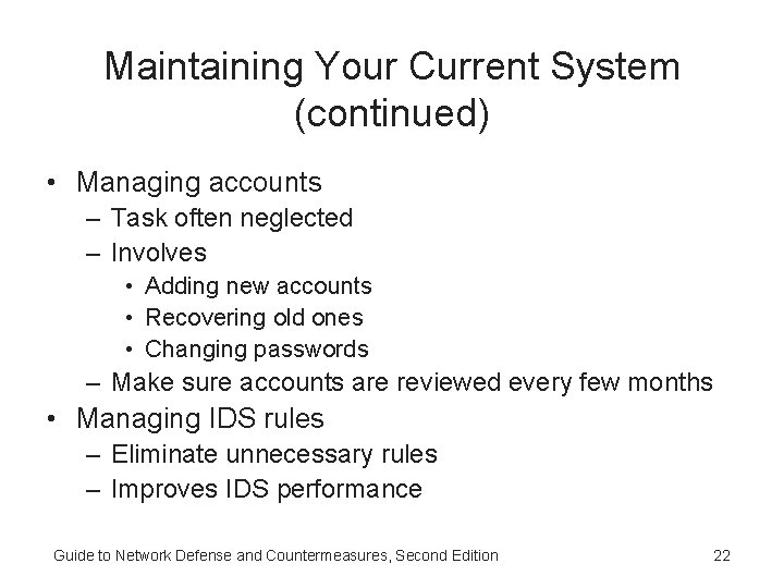 Maintaining Your Current System (continued) • Managing accounts – Task often neglected – Involves Maintaining Your Current System (continued) • Managing accounts – Task often neglected – Involves