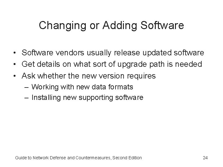 Changing or Adding Software • Software vendors usually release updated software • Get details Changing or Adding Software • Software vendors usually release updated software • Get details
