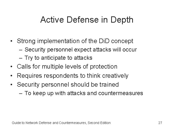 Active Defense in Depth • Strong implementation of the Di. D concept – Security Active Defense in Depth • Strong implementation of the Di. D concept – Security