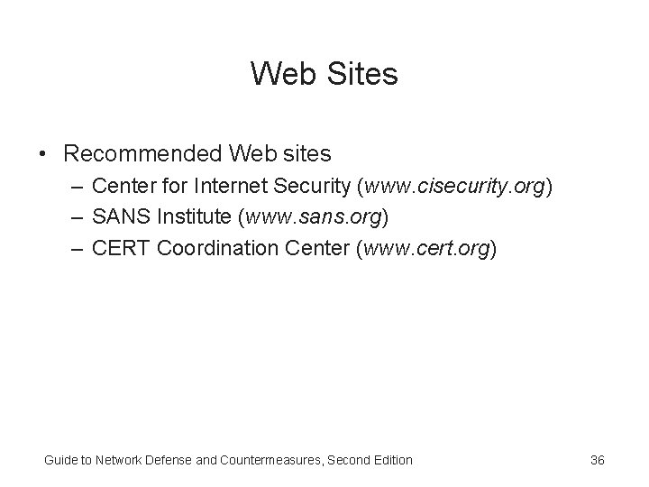 Web Sites • Recommended Web sites – Center for Internet Security (www. cisecurity. org) Web Sites • Recommended Web sites – Center for Internet Security (www. cisecurity. org)