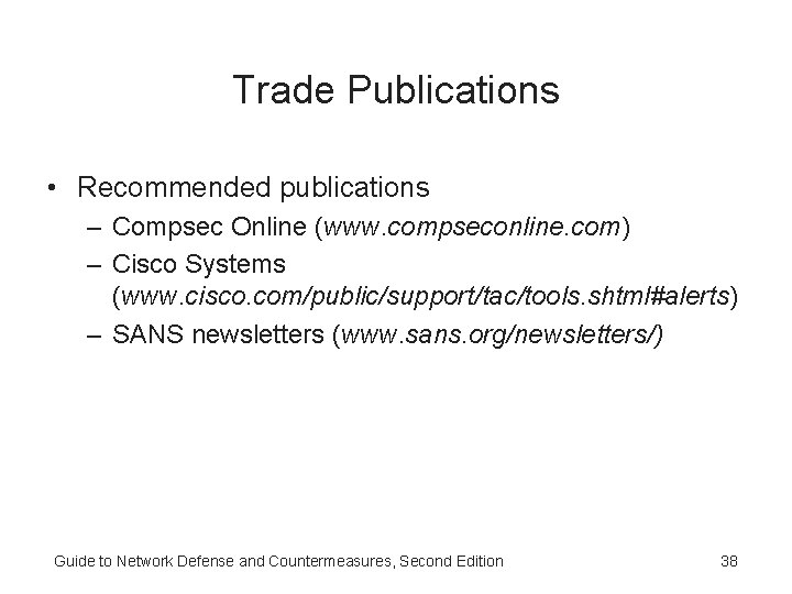 Trade Publications • Recommended publications – Compsec Online (www. compseconline. com) – Cisco Systems Trade Publications • Recommended publications – Compsec Online (www. compseconline. com) – Cisco Systems
