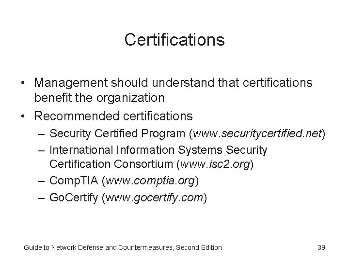 Certifications • Management should understand that certifications benefit the organization • Recommended certifications – Certifications • Management should understand that certifications benefit the organization • Recommended certifications –