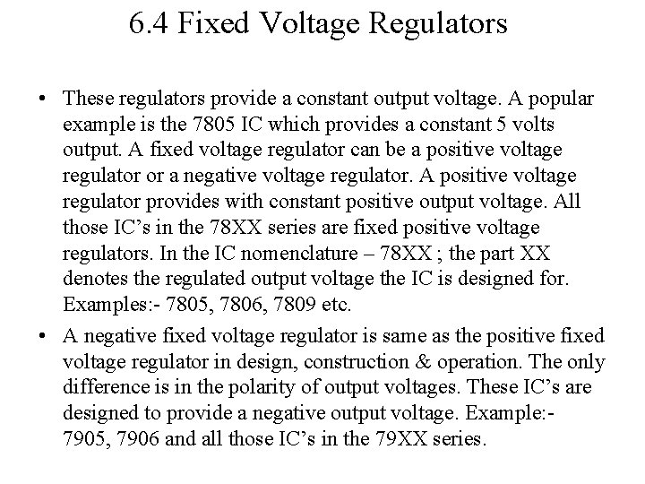 6. 4 Fixed Voltage Regulators • These regulators provide a constant output voltage. A