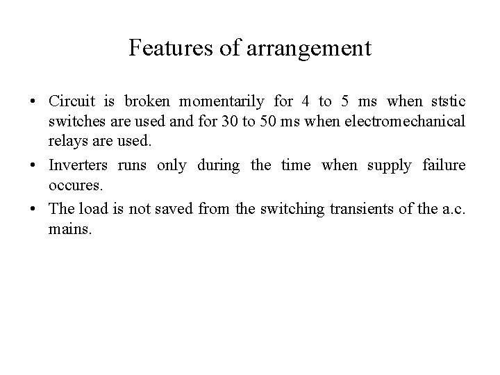 Features of arrangement • Circuit is broken momentarily for 4 to 5 ms when