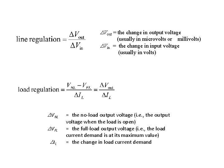  Vout = the change in output voltage (usually in microvolts or millivolts) Vin