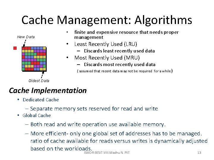 Cache Management: Algorithms New Data • finite and expensive resource that needs proper management