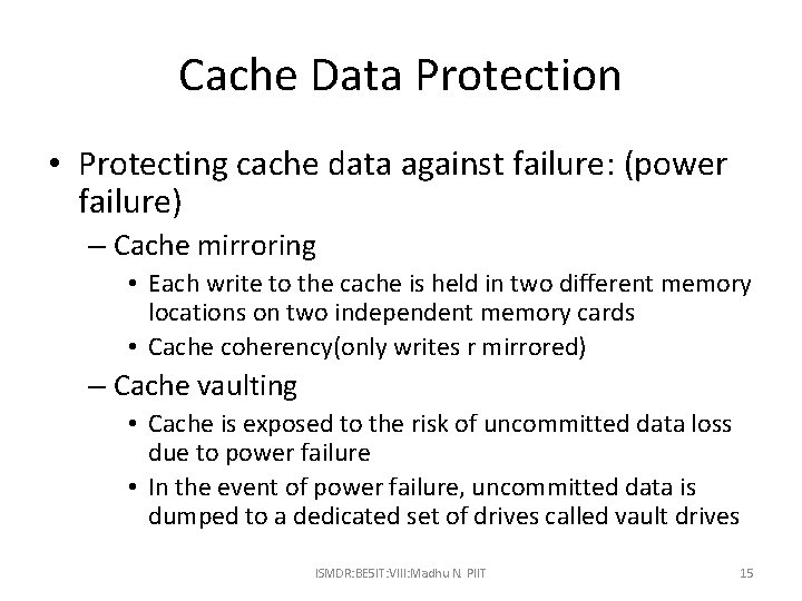 Cache Data Protection • Protecting cache data against failure: (power failure) – Cache mirroring